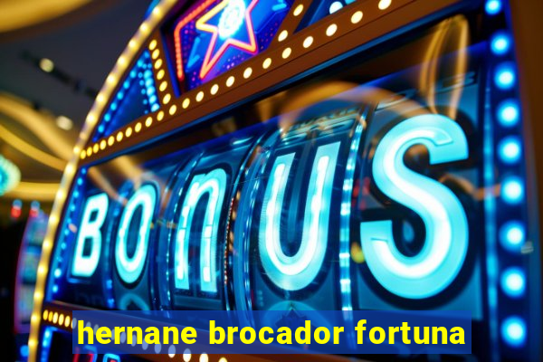 hernane brocador fortuna