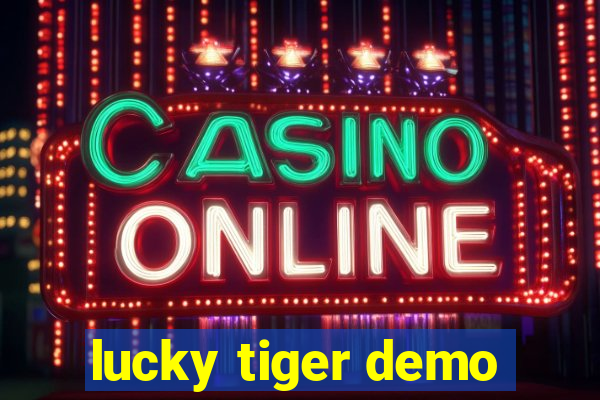 lucky tiger demo