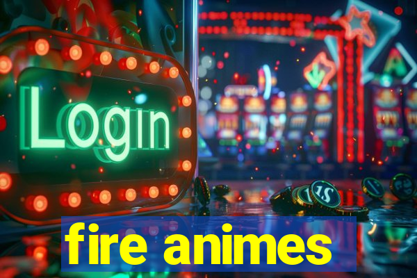 fire animes