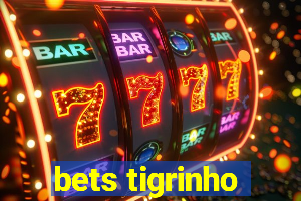 bets tigrinho