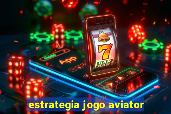 estrategia jogo aviator