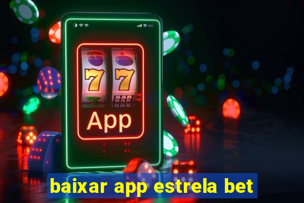 baixar app estrela bet