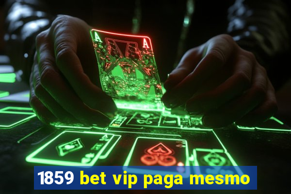 1859 bet vip paga mesmo