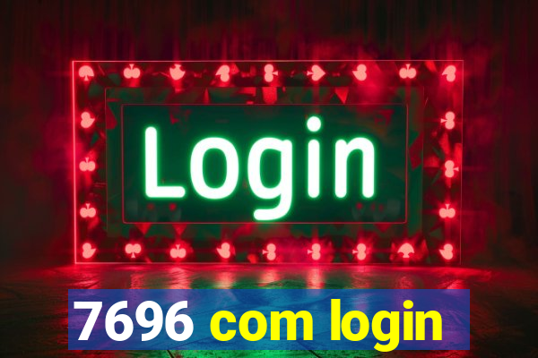 7696 com login