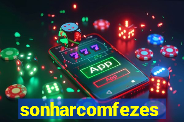 sonharcomfezes