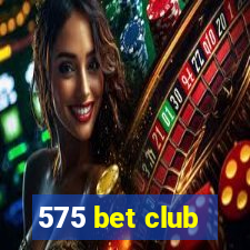 575 bet club