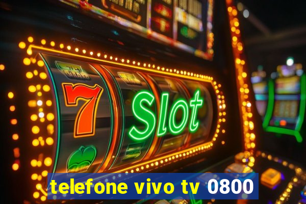 telefone vivo tv 0800