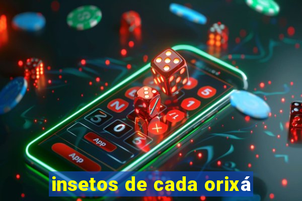 insetos de cada orixá