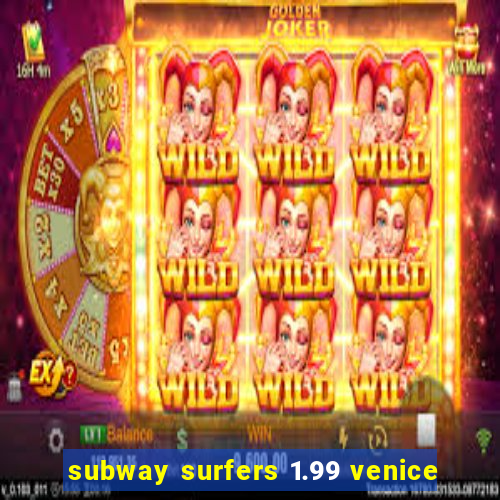 subway surfers 1.99 venice