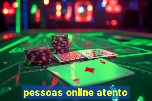 pessoas online atento