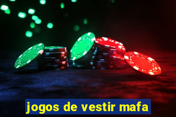 jogos de vestir mafa