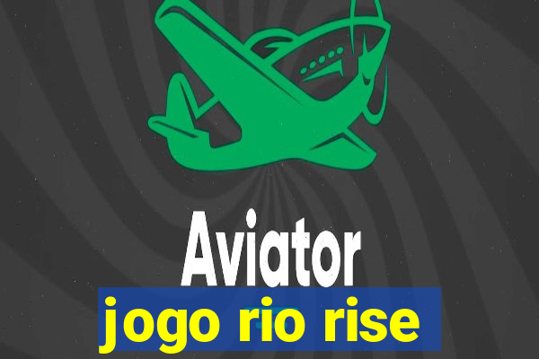 jogo rio rise