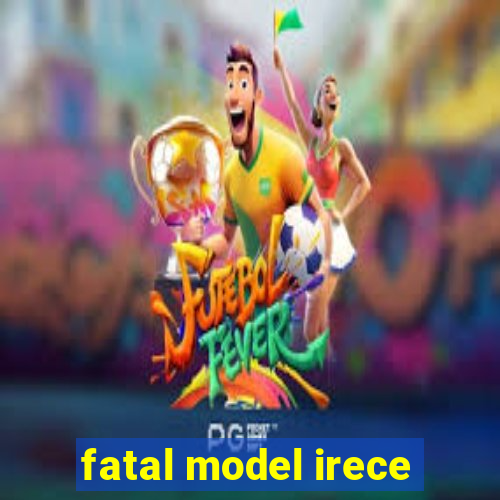 fatal model irece