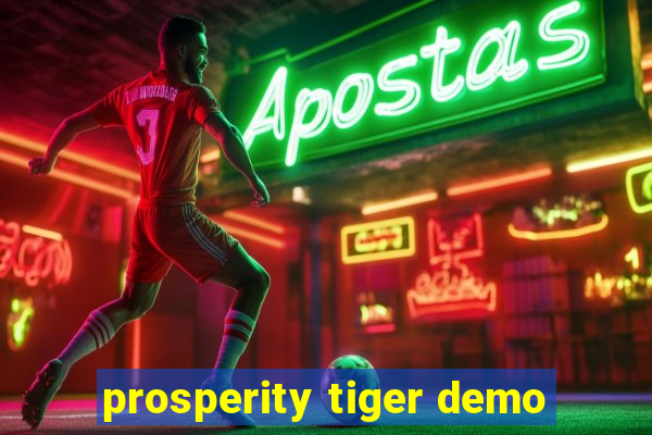 prosperity tiger demo