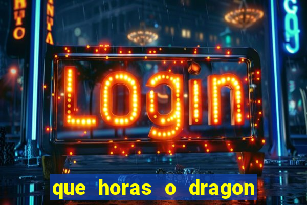 que horas o dragon fortune paga