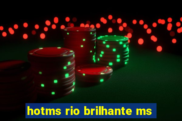 hotms rio brilhante ms