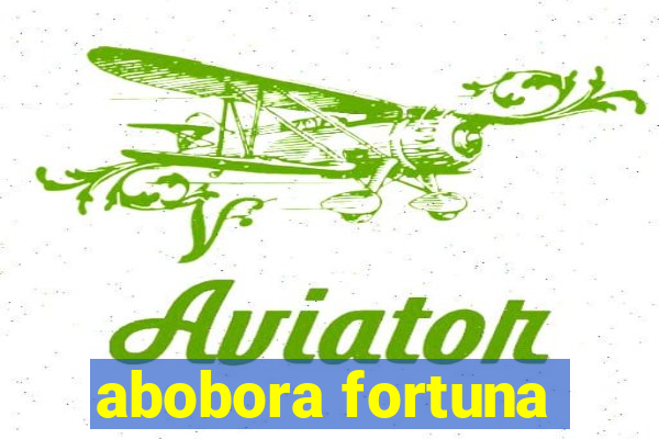 abobora fortuna