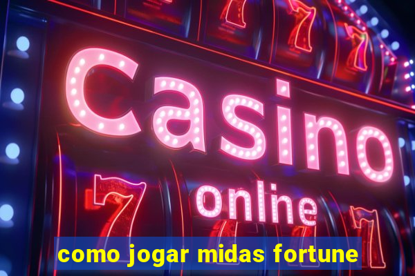 como jogar midas fortune