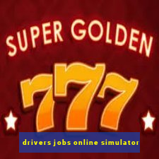 drivers jobs online simulator