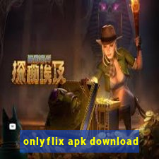 onlyflix apk download