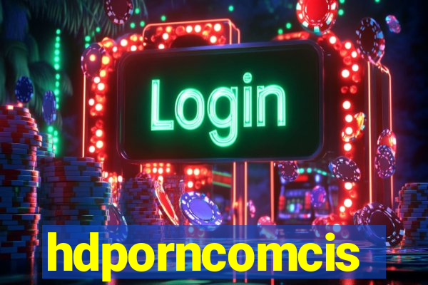 hdporncomcis