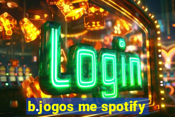 b.jogos me spotify