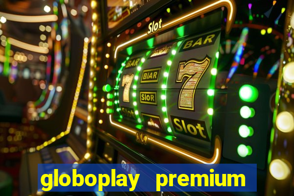 globoplay premium mod apk