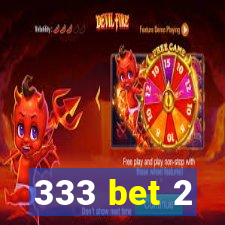 333 bet 2