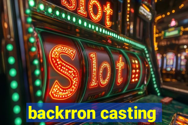 backrron casting