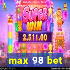 max 98 bet