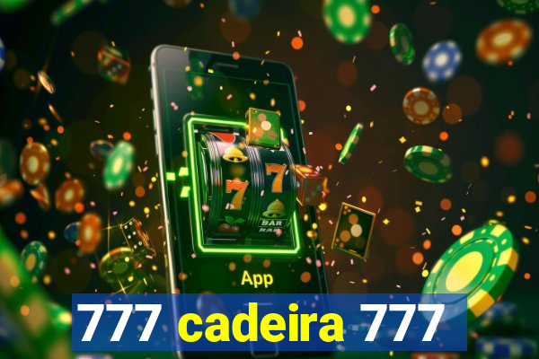 777 cadeira 777