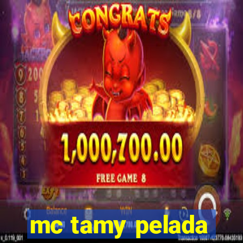 mc tamy pelada