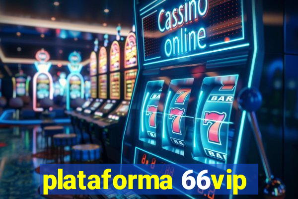 plataforma 66vip