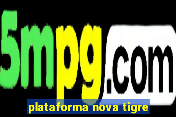 plataforma nova tigre