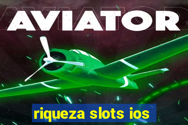 riqueza slots ios