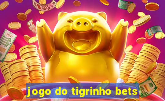 jogo do tigrinho bets