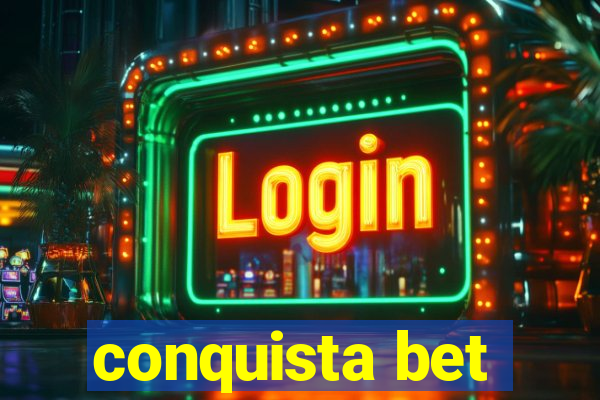 conquista bet