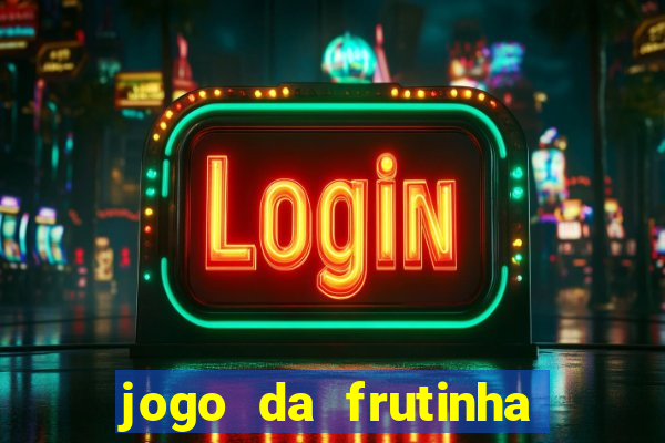 jogo da frutinha que paga dinheiro