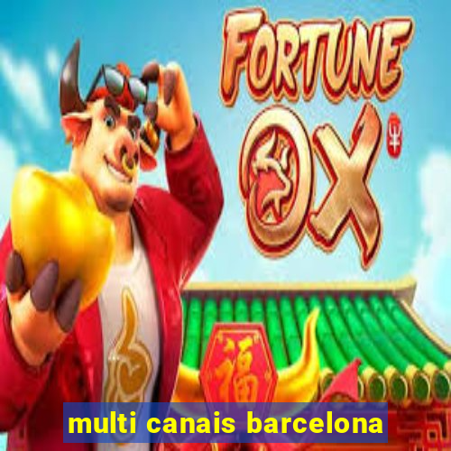 multi canais barcelona