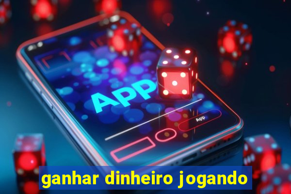 ganhar dinheiro jogando