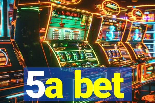 5a bet