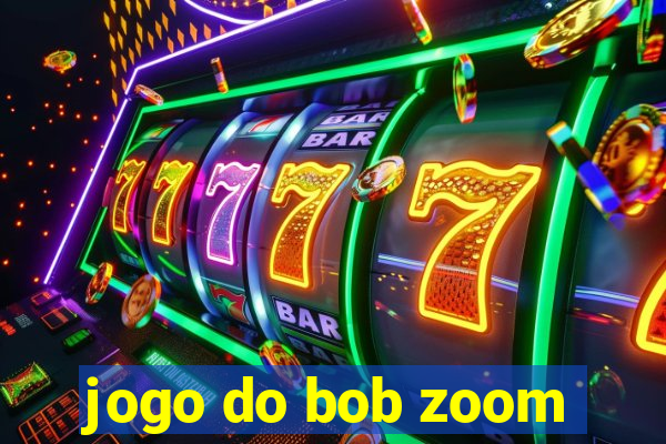 jogo do bob zoom