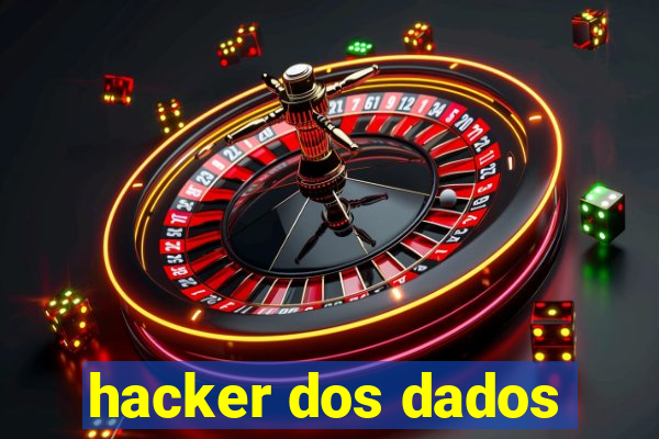 hacker dos dados