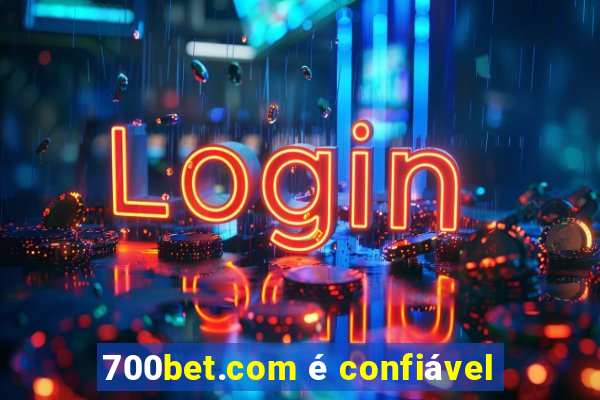 700bet.com é confiável