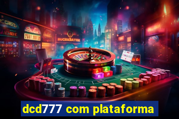 dcd777 com plataforma