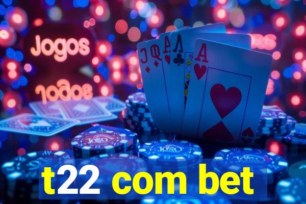 t22 com bet