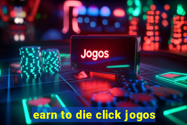 earn to die click jogos