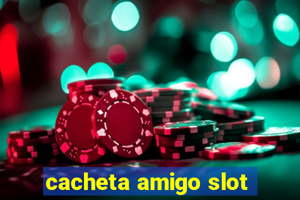 cacheta amigo slot