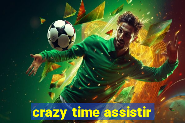 crazy time assistir