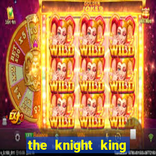 the knight king who returned with a god chapter 1